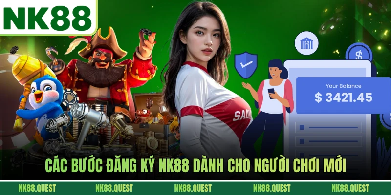 Các bước đăng ký NK88 dành cho người chơi mới