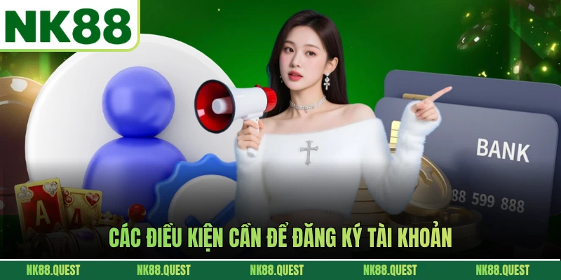 Các điều kiện cần để đăng ký tài khoản