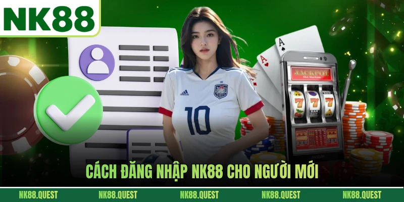Cách đăng nhập NK88 cho người mới