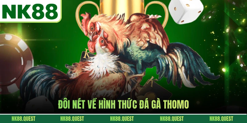 Đôi nét về hình thức đá gà thomo
