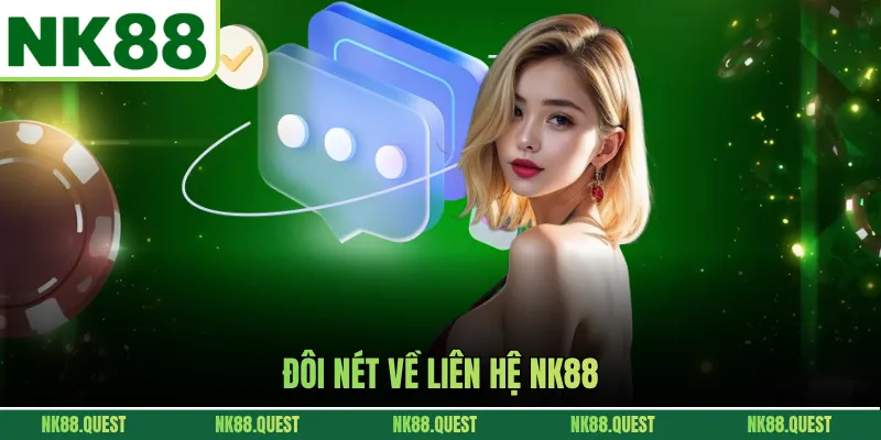 Đôi nét về liên hệ NK88