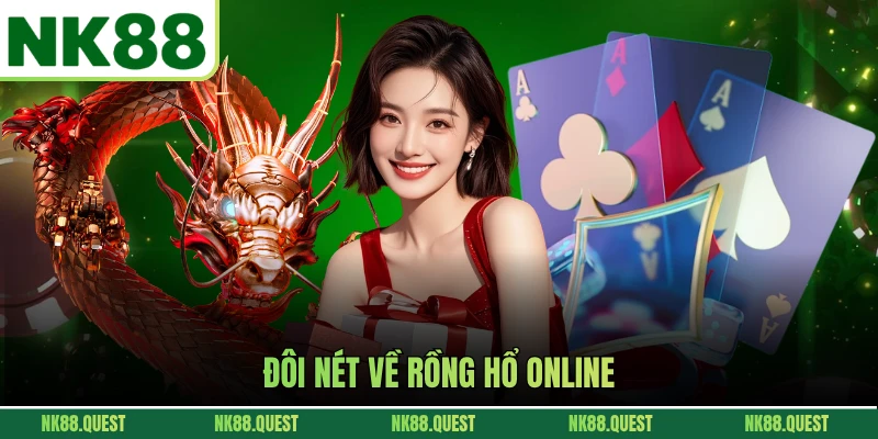Đôi nét về rồng hổ online