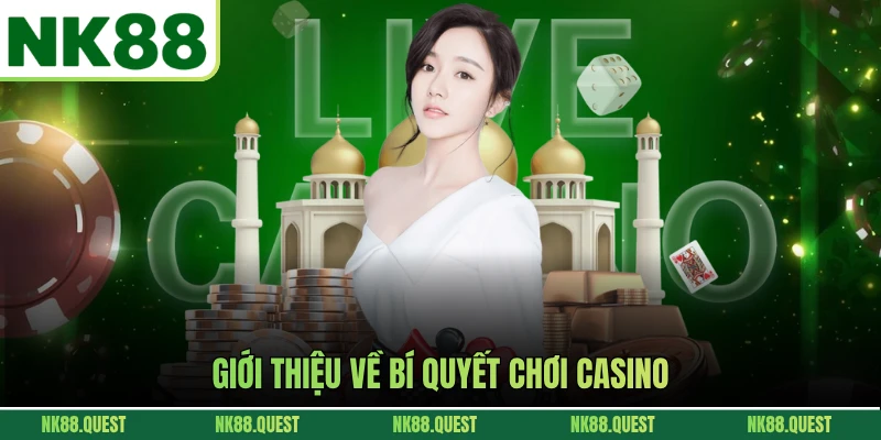 Giới thiệu về bí quyết chơi casino
