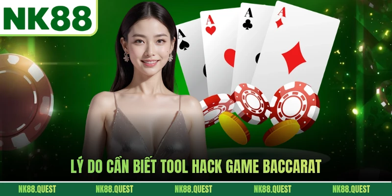 Lý do cần biết tool hack game baccarat